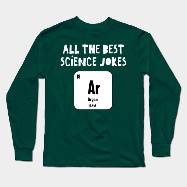 Funny Science Joke Long Sleeve T-Shirt by RaizePeace